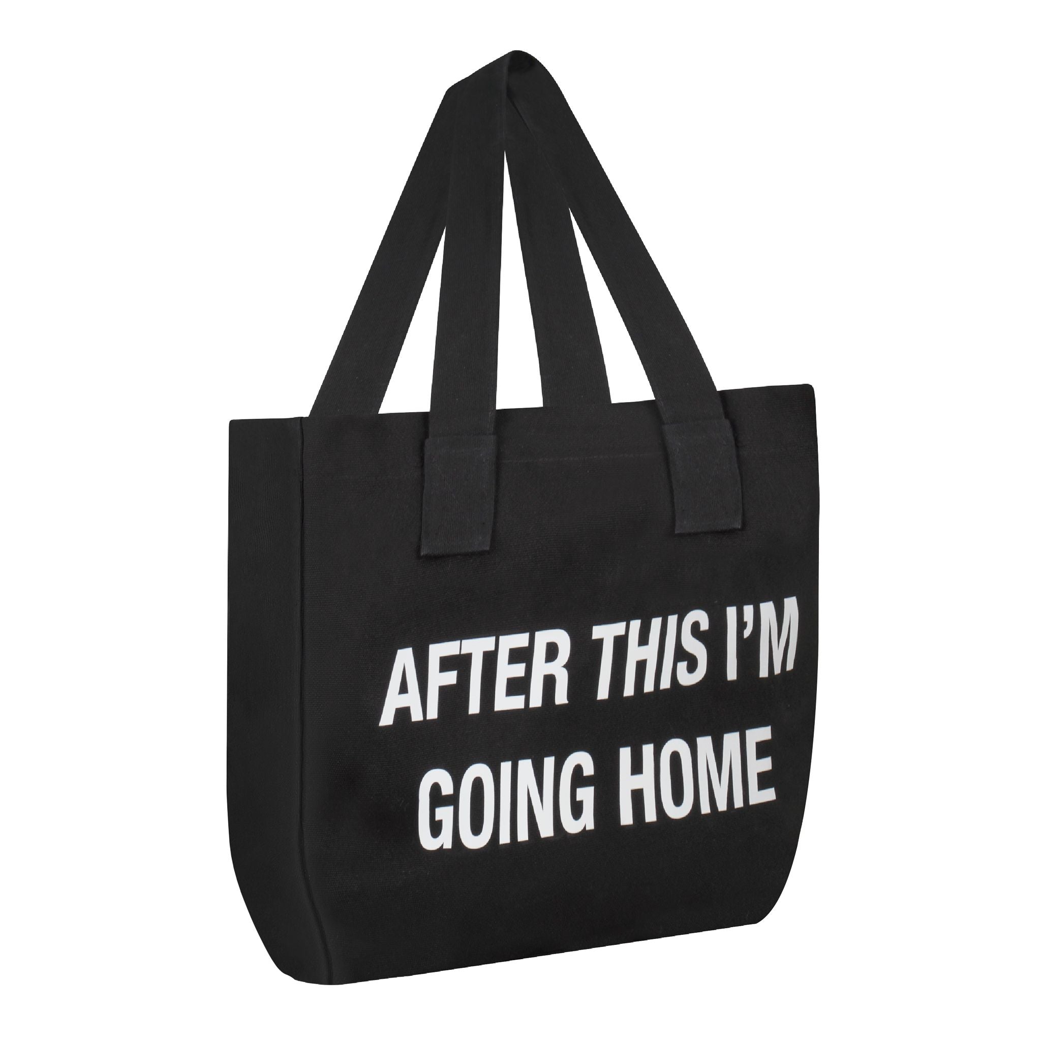 “AFTER THIS IM GOING HOME” TOTE BAG